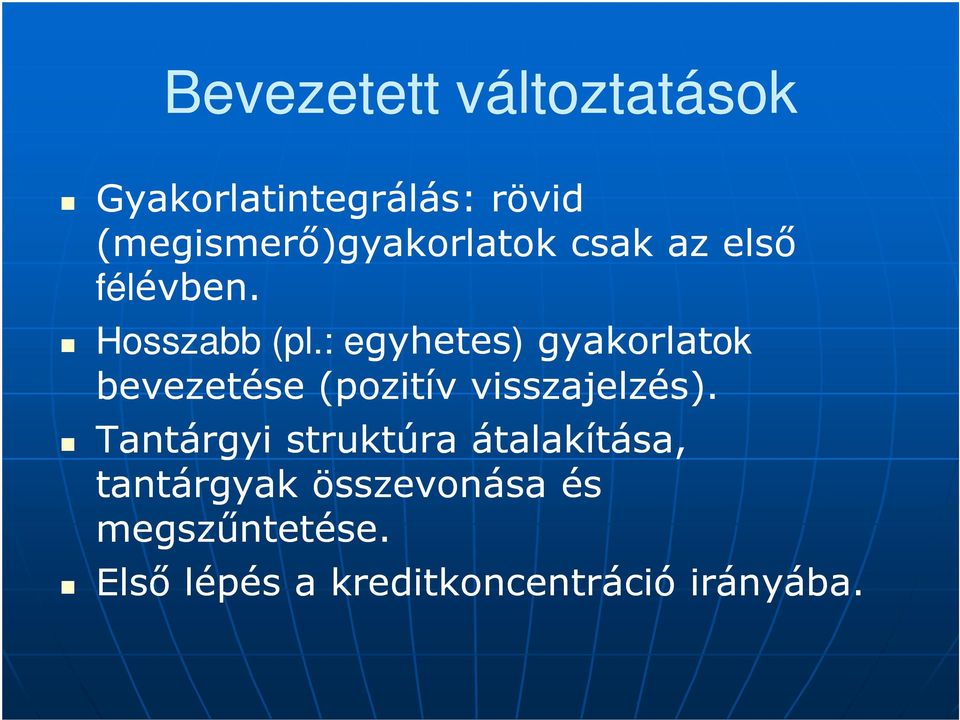 : egyhetes gyhetes) gyakorlatok ok bevezetése (pozitív visszajelzés).