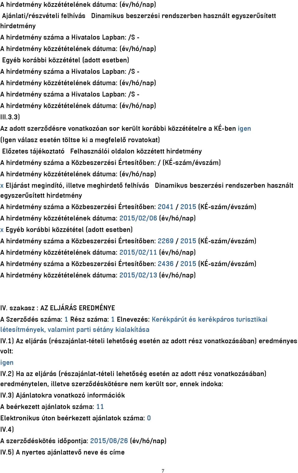 Hivatalos Lapban: /S - A hirdetmény közzétételének dátuma: (év/hó/nap) III.3.