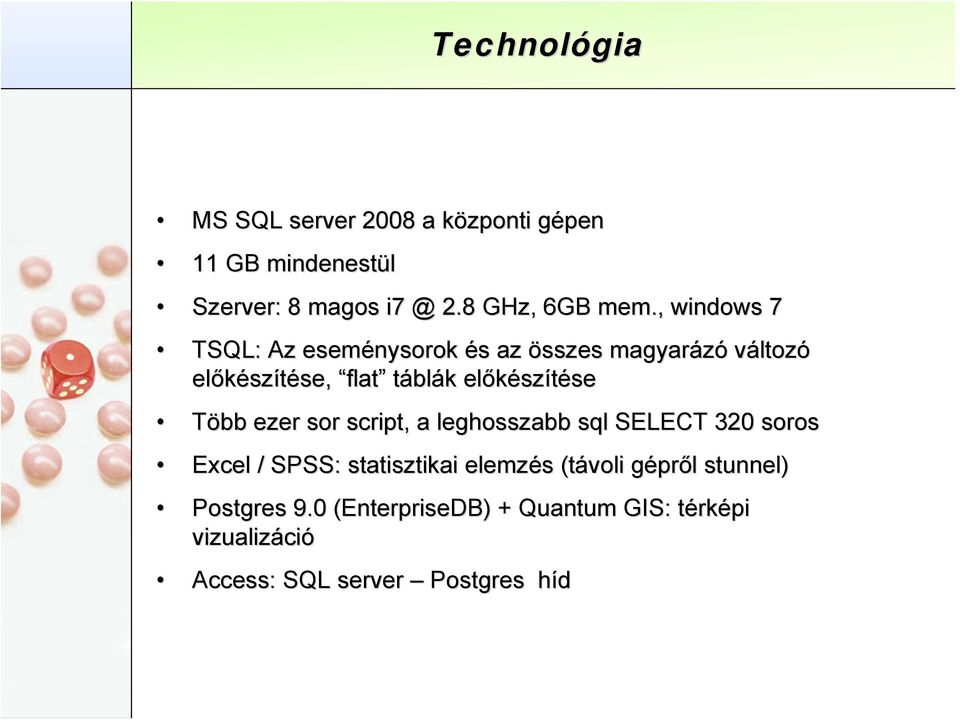 szítésese Több ezer sor script, a leghosszabb sql SELECT 320 soros Excel / SPSS: statisztikai elemzés s (távoli