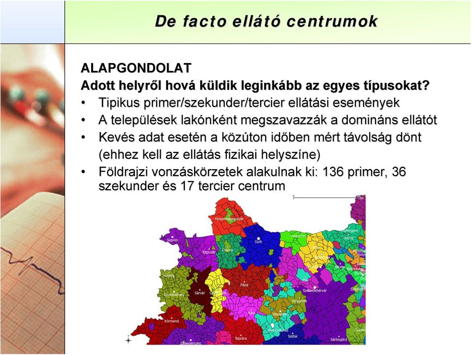 domináns ns ellátót Kevés s adat esetén n a közúton k időben mért m távolst volság g döntd (ehhez kell az