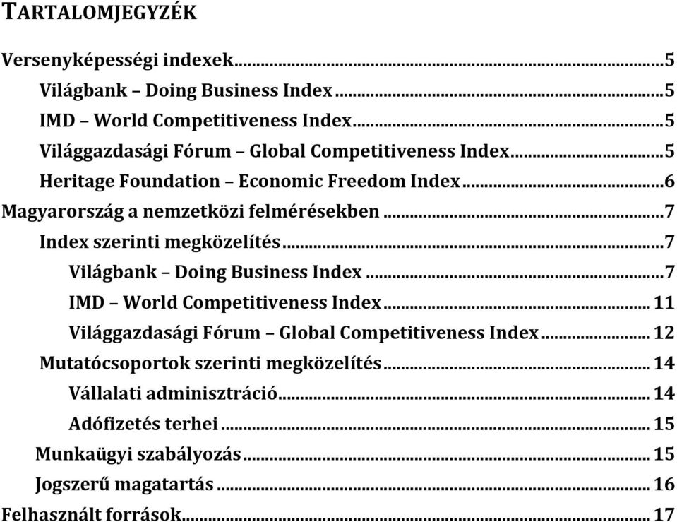 .. 7 Index szerinti megközelítés... 7 Világbank Doing Business Index... 7 IMD World Competitiveness Index.