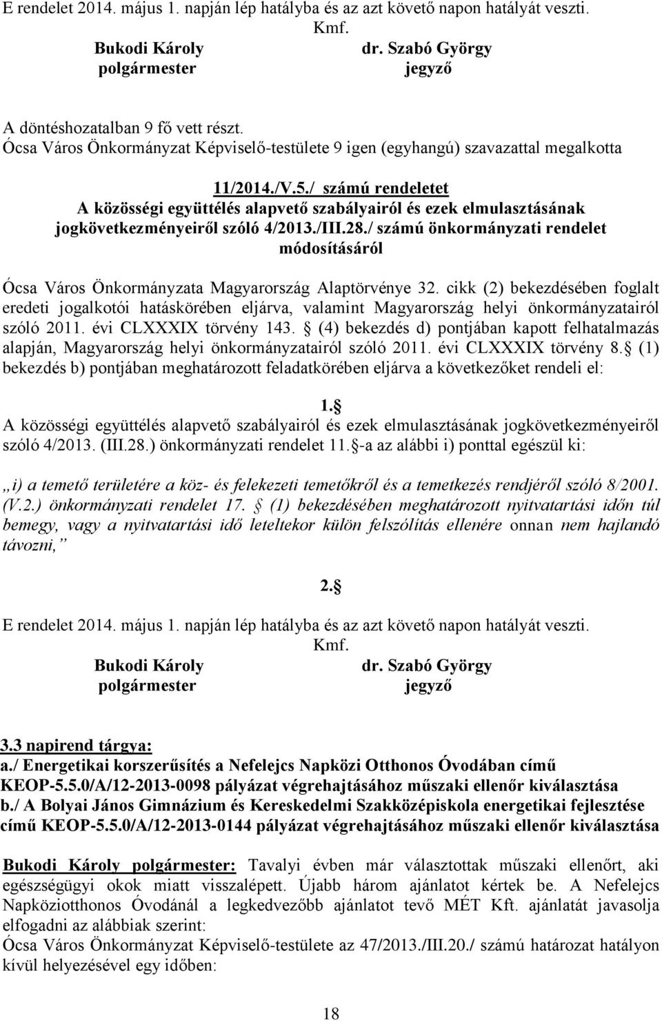 / számú rendeletet A közösségi együttélés alapvető szabályairól és ezek elmulasztásának jogkövetkezményeiről szóló 4/2013./III.28.