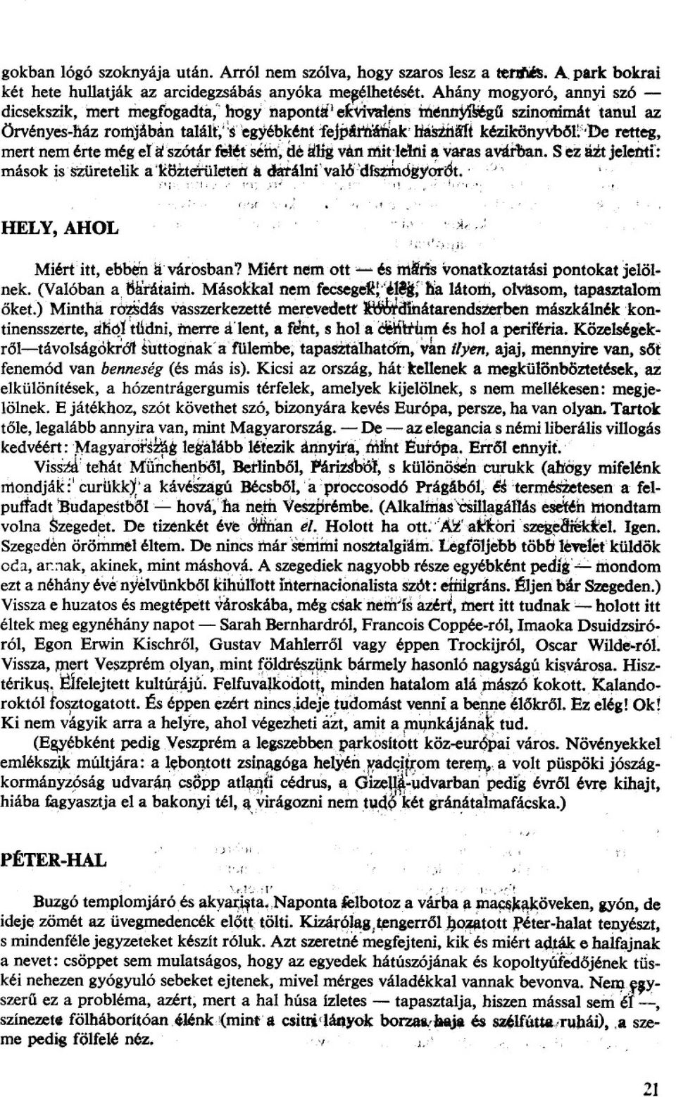 retteg, mert nem érte még et dszótar ret~ séfu; dé alig van n'iit-imi a vatas avlu'ban.s ez Bit jeleirti': mások is SZüretelika 'kaiteroletetr a datálni' valo'dfs%thdgyordt.