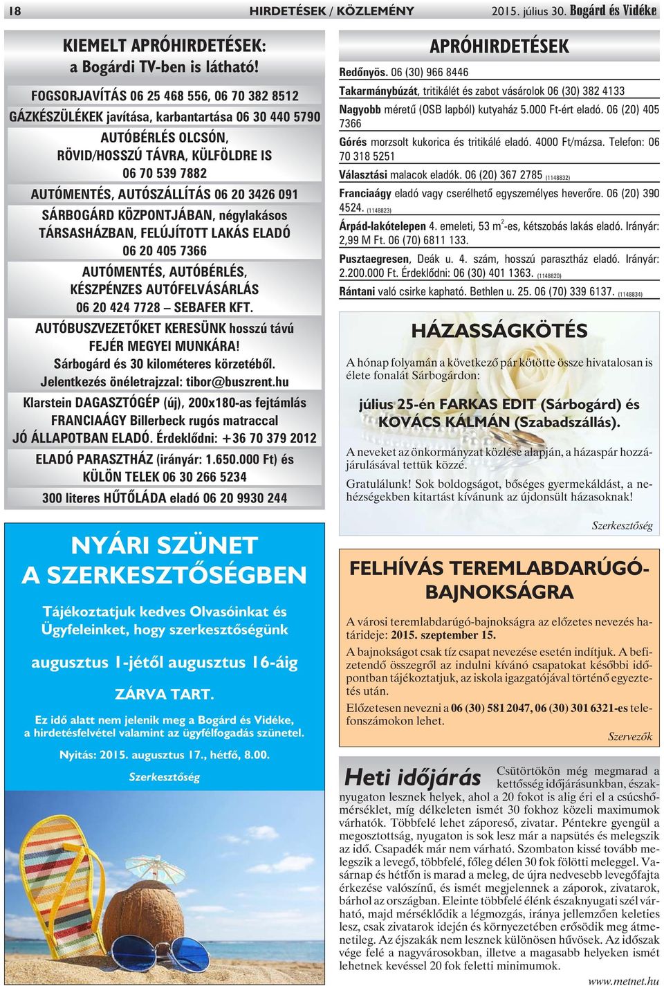 AUTÓSZÁLLÍTÁS 06 20 3426 091 SÁRBOGÁRD KÖZPONTJÁBAN, négylakásos TÁRSASHÁZBAN, FELÚJÍTOTT LAKÁS ELADÓ 06 20 405 7366 AUTÓMENTÉS, AUTÓBÉRLÉS, KÉSZPÉNZES AUTÓFELVÁSÁRLÁS 06 20 424 7728 SEBAFER KFT.