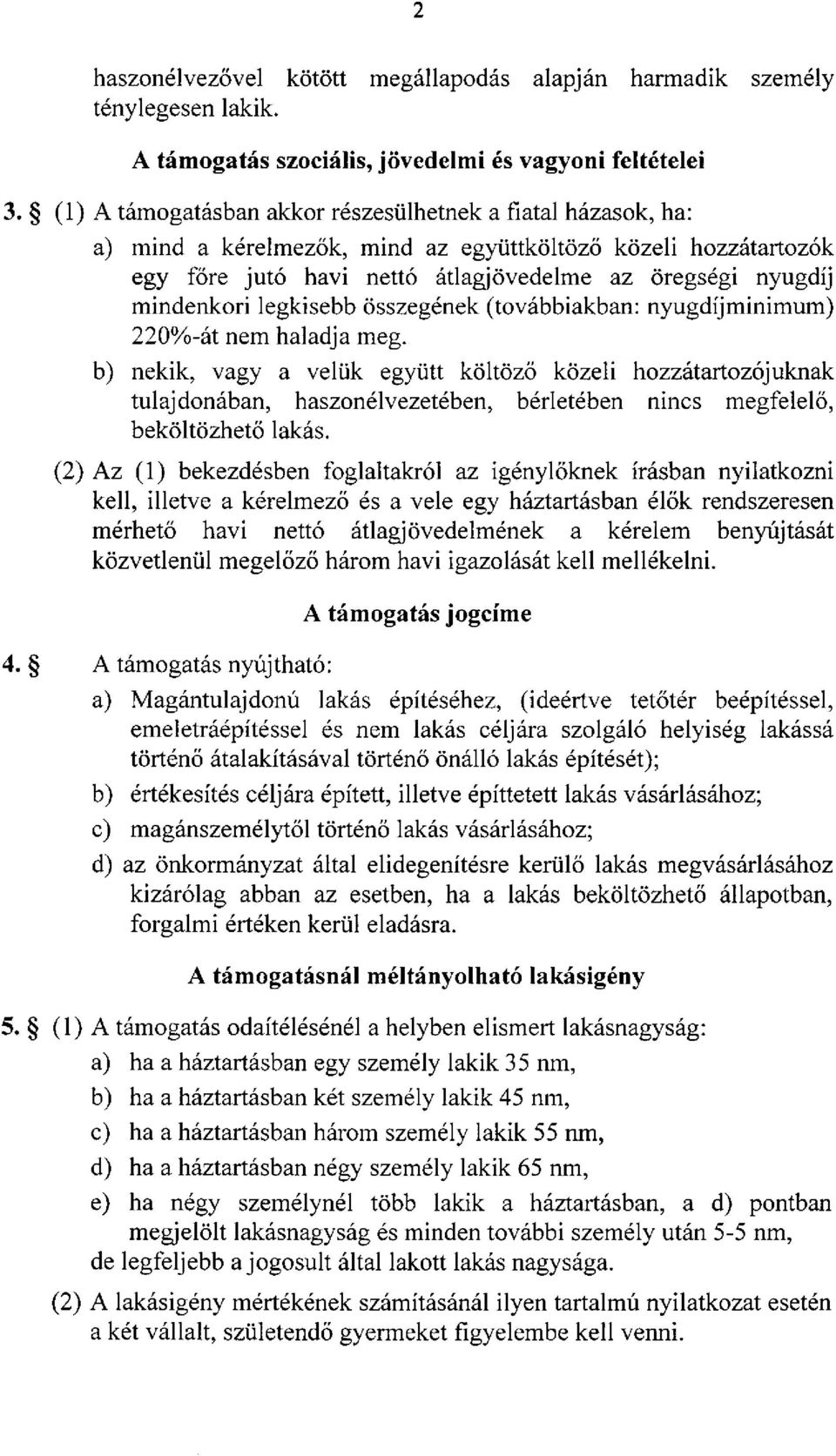 legkisebb összegének (továbbiakban: nyugdíjminimum) 220%-át nem haladja meg.