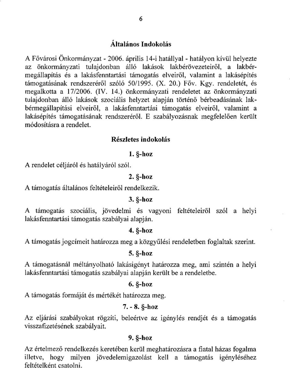 támogatásának rendszeréről szóló 50/1995. (X. 20.) Főv. Kgy. rendeletét, és megalkotta a 17/2006. (IV. 14.