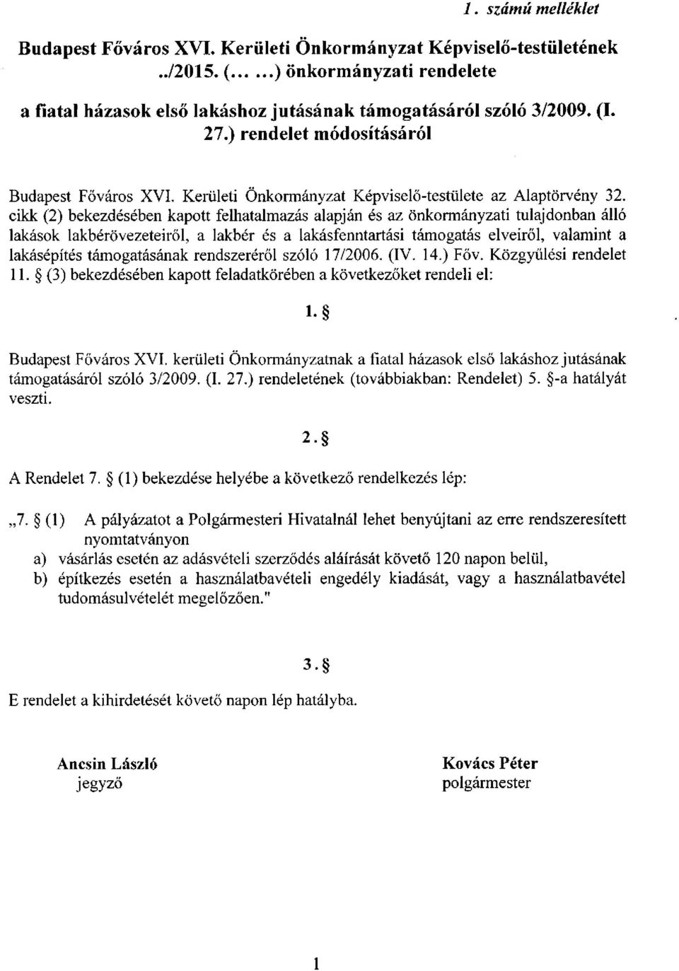 cikk (2) bekezdésében kapott felhatalmazás alapján és az önkormányzati tulajdonban álló lakások lakbérövezeteiről, a lakbér és a lakásfenntartási támogatás elveiről, valamint a lakásépítés