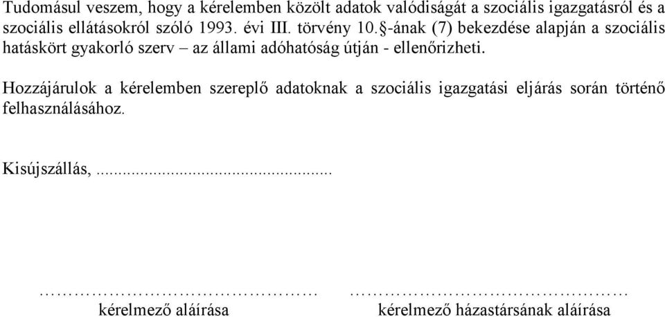 -ának (7) bekezdése alapján a szociális hatáskört gyakorló szerv az állami adóhatóság útján - ellenőrizheti.