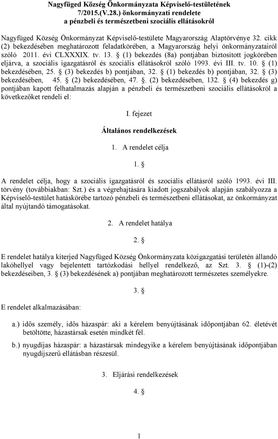 cikk (2) bekezdésében meghatározott feladatkörében, a Magyarország helyi önkormányzatairól szóló 2011. évi CLXXXIX. tv. 13.