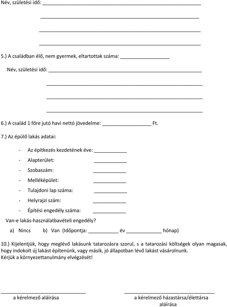 Van-e lakás-használatbavételi engedély? a) Nincs b) Van (Időpontja: év hónap) 10.