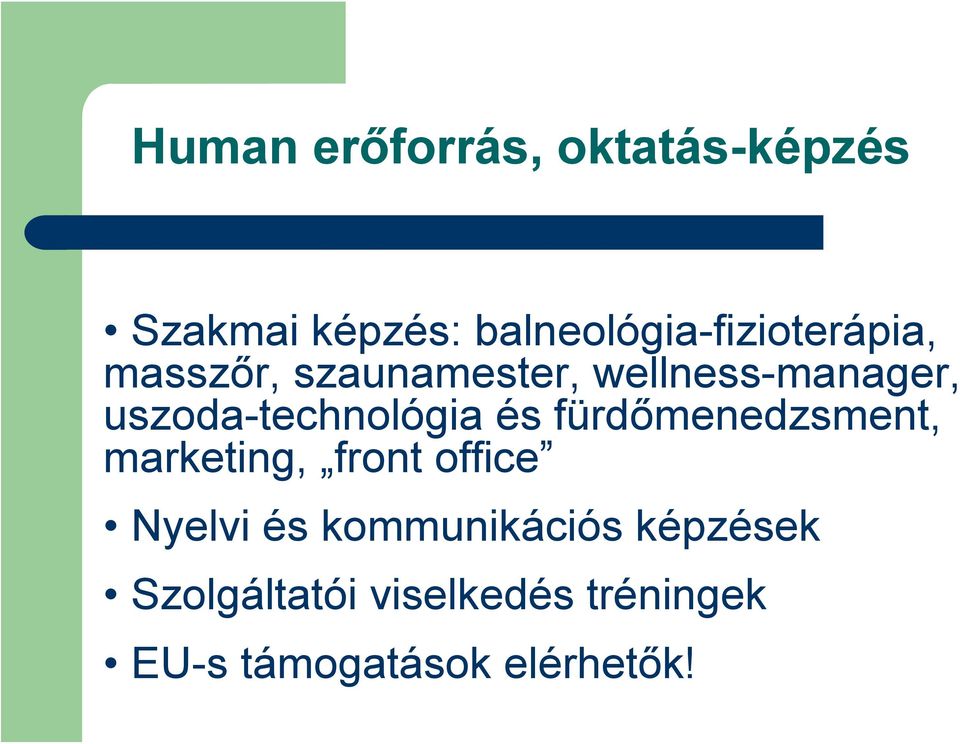 uszoda-technológia és fürdőmenedzsment, marketing, front office