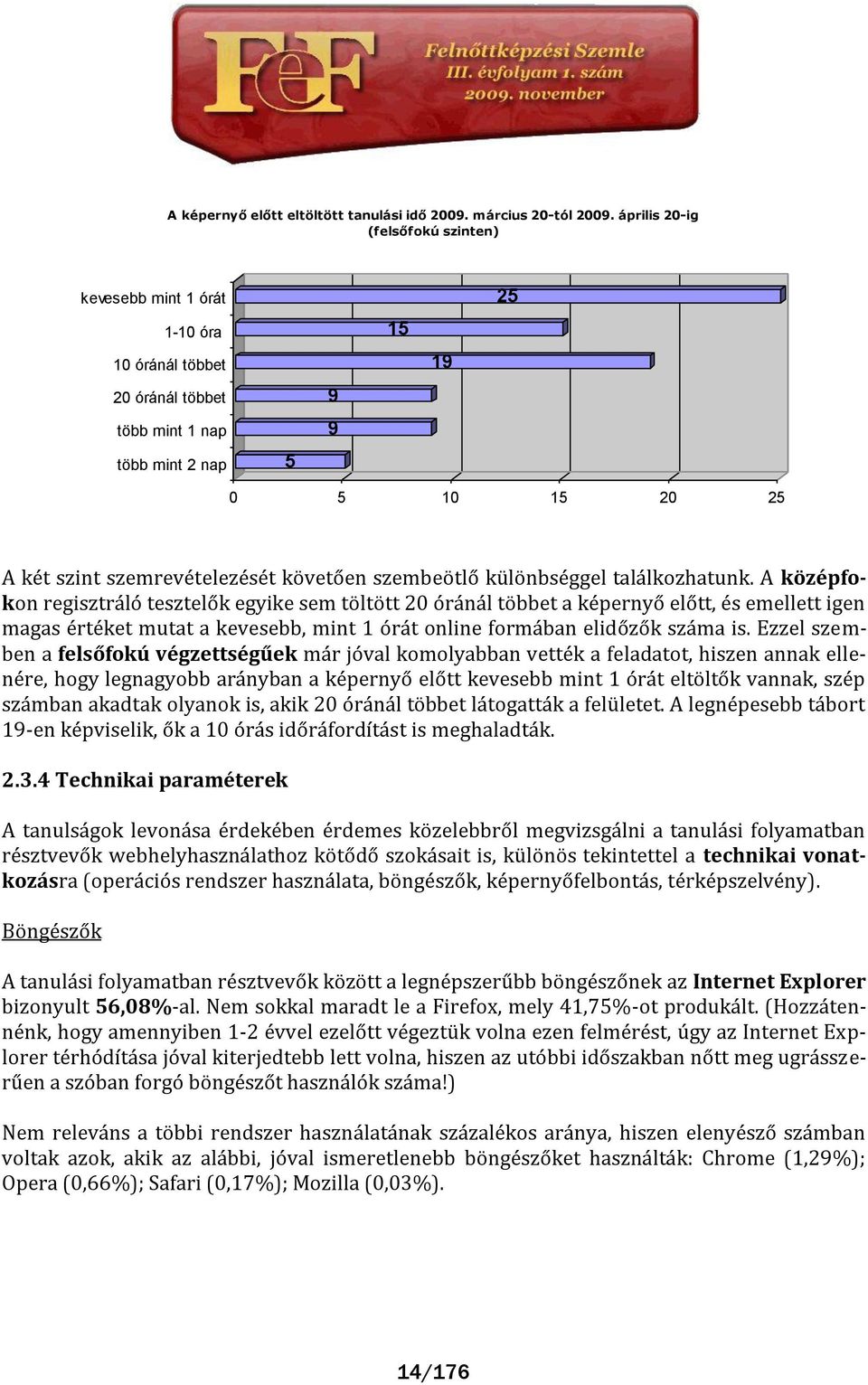 szembeötlő különbséggel tal lkozhatunk.