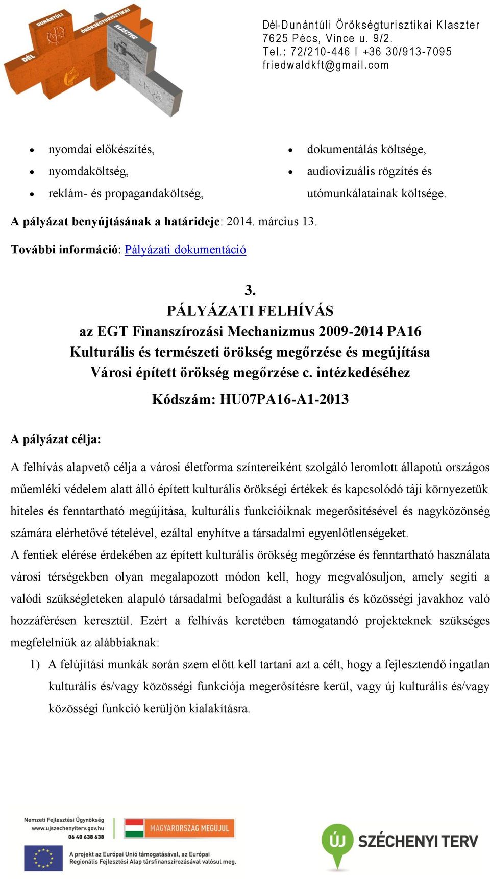 PÁLYÁZATI FELHÍVÁS az EGT Finanszírozási Mechanizmus 2009-2014 PA16 Kulturális és természeti örökség megőrzése és megújítása Városi épített örökség megőrzése c.