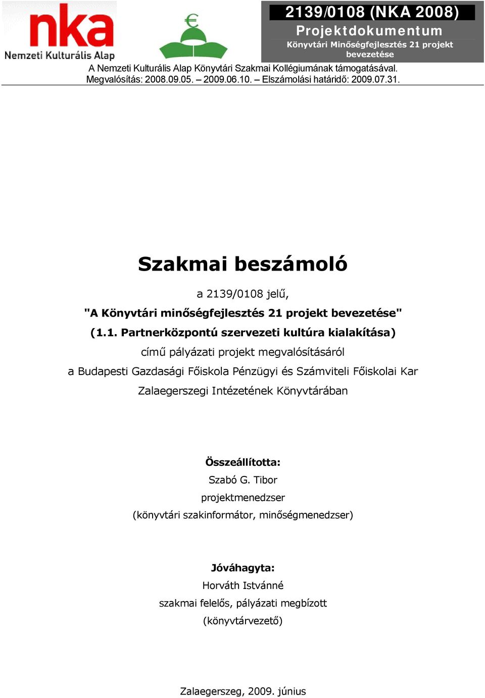 . Elszámolási határidő: 2009.07.31.