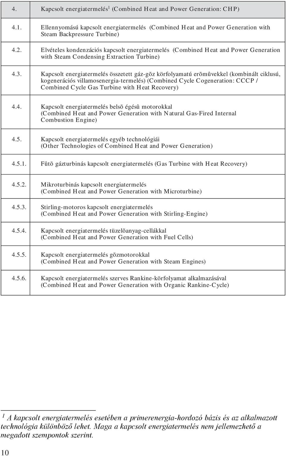 Kapcsolt energiatermelés összetett gáz-gõz körfolyamatú erõmûvekkel (kombinált ciklusú, kogenerációs villamosenergia-termelés) (Combined Cycle Cogeneration: CCCP / Combined Cycle Gas Turbine with