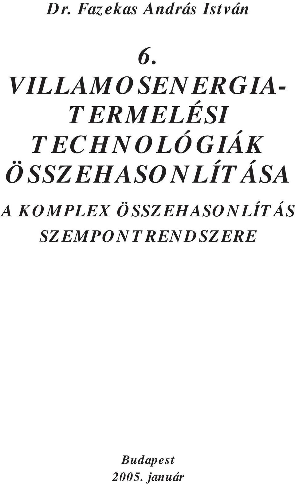 TECHNOLÓGIÁK ÖSSZEHASONLÍTÁSA A