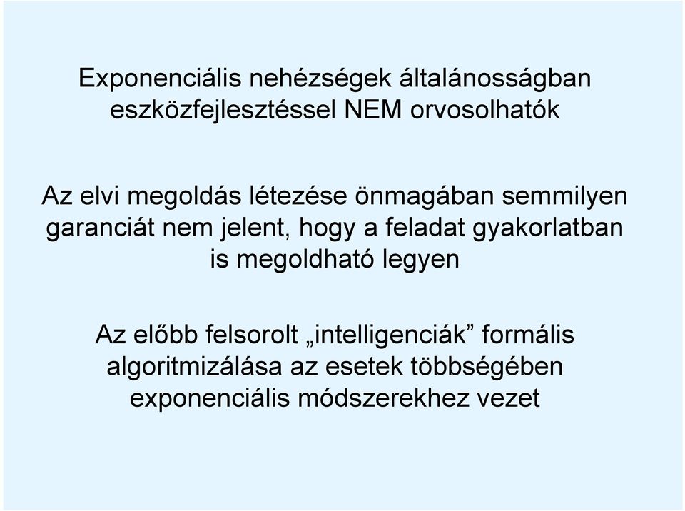 jelent, hogy a feladat gyakorlatban is megoldható legyen Az előbb felsorolt