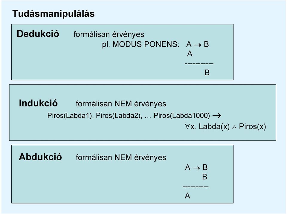 érvényes Piros(Labda1), Piros(Labda2), Piros(Labda1000) x.