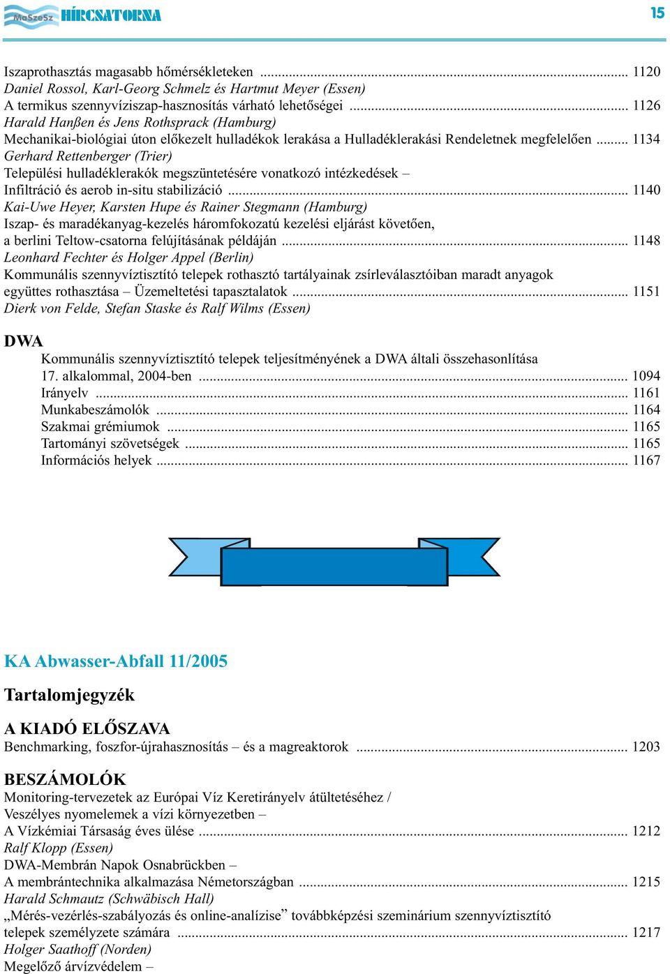 .. 1134 Gerhard Rettenberger (Trier) Települési hulladéklerakók megszüntetésére vonatkozó intézkedések Infiltráció és aerob in-situ stabilizáció.