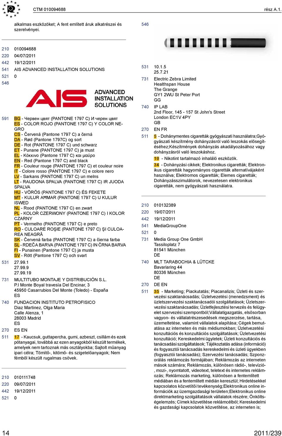 (Pantone 1797C) og sort - Rot (PANTONE 1797 C) und schwarz ET - Punane (PANTONE 1797 C) ja must EL - Κόκκινο (Pantone 1797 C) και μαύρο EN - Red (Pantone 1797 C) and black FR - Couleur rouge (PANTONE