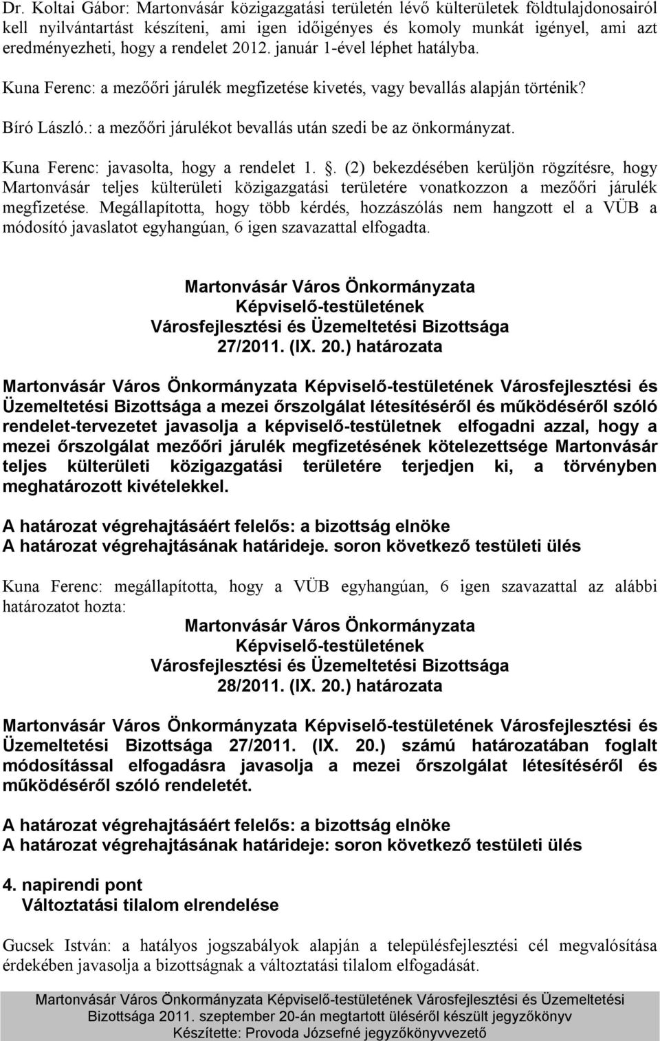 : a mezőőri járulékot bevallás után szedi be az önkormányzat. Kuna Ferenc: javasolta, hogy a rendelet 1.