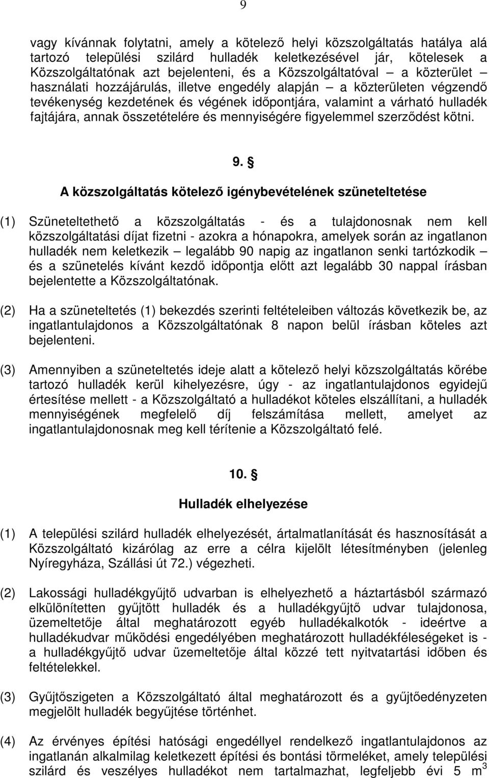 összetételére és mennyiségére figyelemmel szerződést kötni. 9.