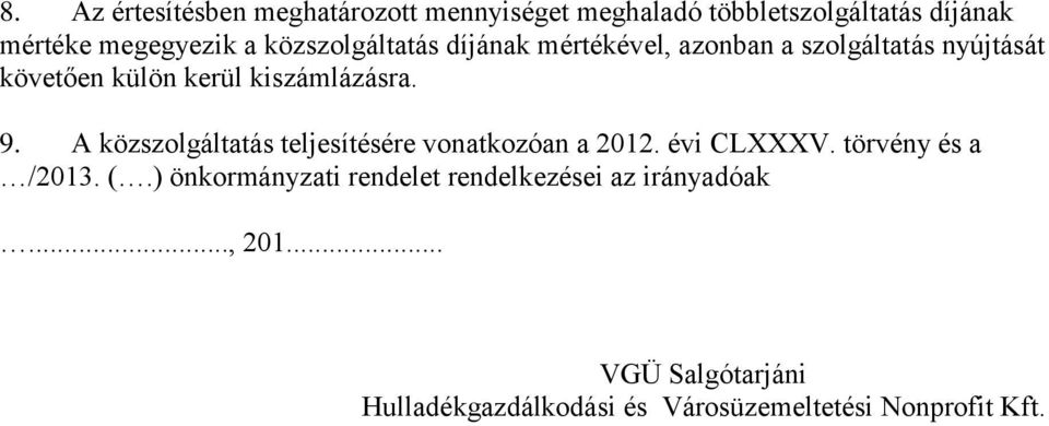 A közszolgáltatás teljesítésére vonatkozóan a 2012. évi CLXXXV. törvény és a /2013. (.