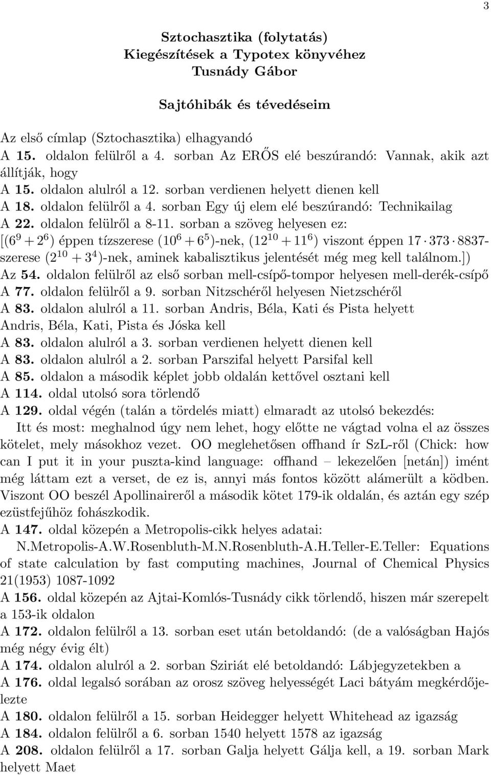 sorban Egy új elem elé beszúrandó: Technikailag A 22. oldalon felülről a 8-11.