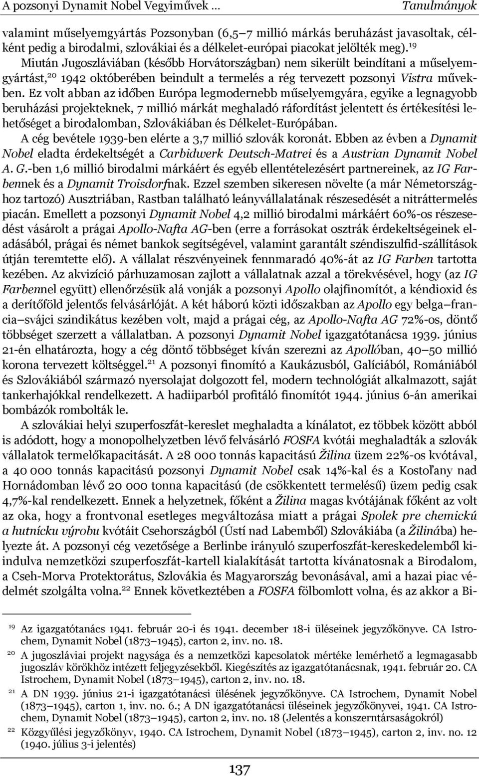 Ez volt abban az időben Európa legmodernebb műselyemgyára, egyike a legnagyobb beruházási projekteknek, 7 millió márkát meghaladó ráfordítást jelentett és értékesítési lehetőséget a birodalomban,