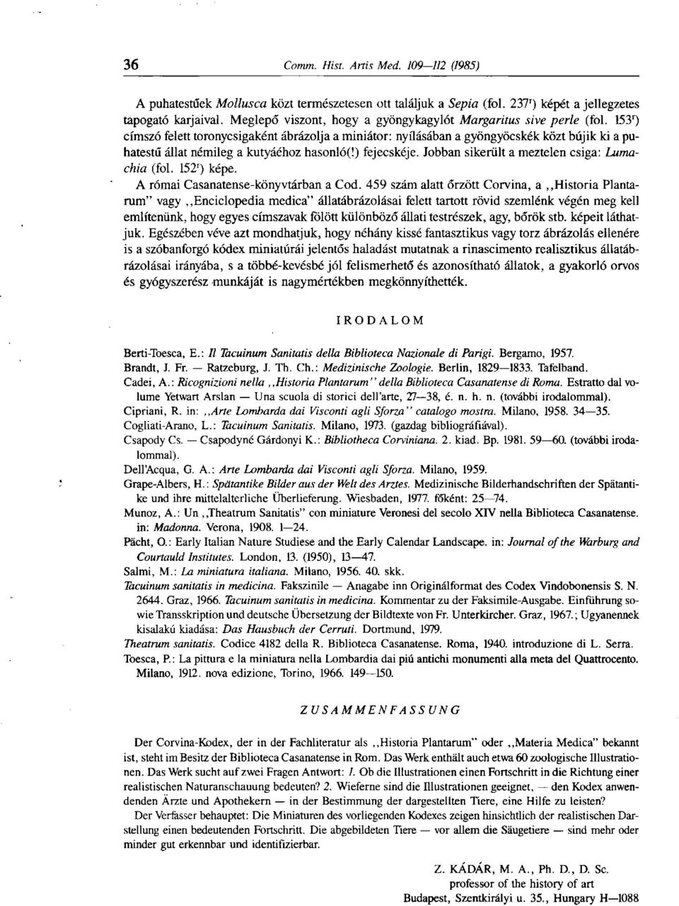 Jobban sikerült a meztelen csiga: Lumachia (fol. 152 r ) képe. A római Casanatense-könyvtárban a Cod.