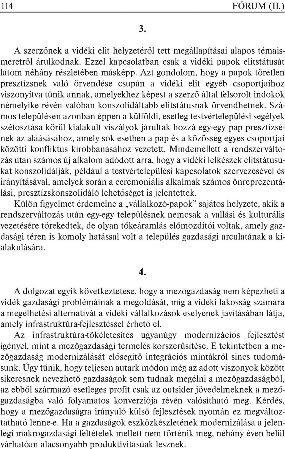 valóban konszolidáltabb elitstátusnak örvendhetnek.