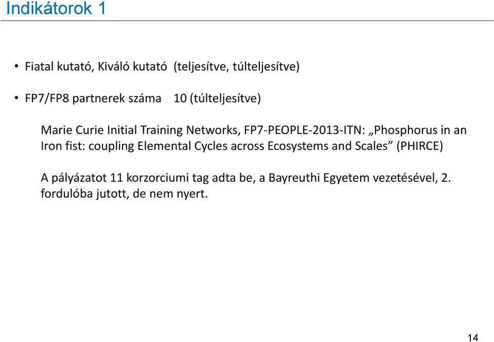 an Iron fist: coupling Elemental Cycles across Ecosystems and Scales (PHIRCE) A pályázatot 11