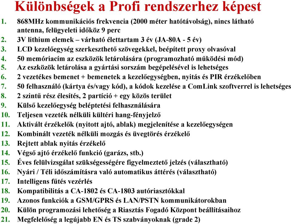 50 memóriacím az eszközök letárolására (programozható működési mód) 5. Az eszközök letárolása a gyártási sorszám begépelésével is lehetséges 6.