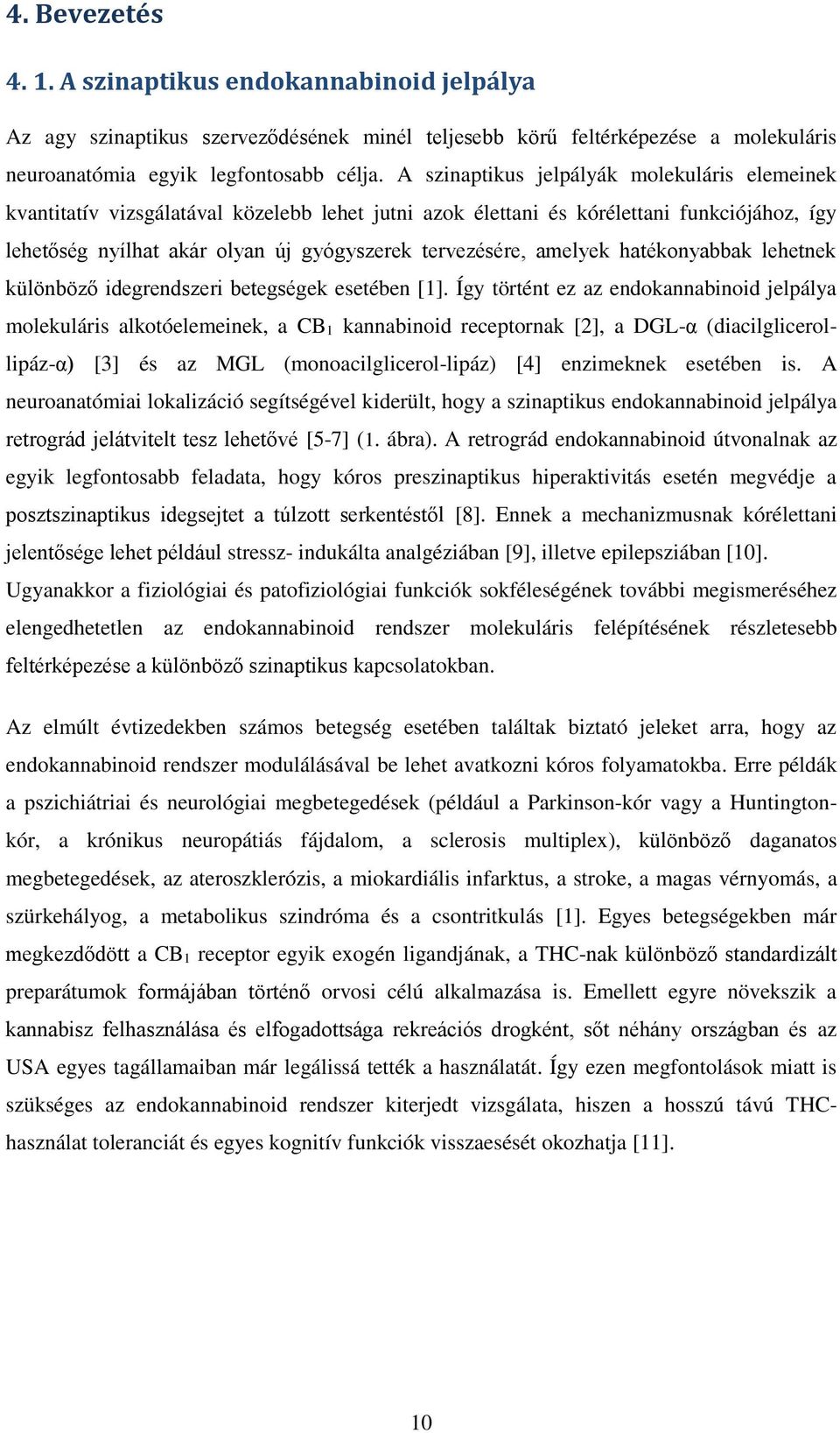 amelyek hatékonyabbak lehetnek különböző idegrendszeri betegségek esetében [1].