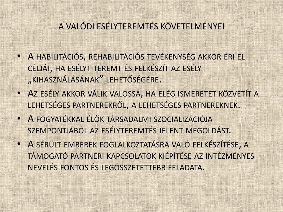 AZ ESÉLY AKKOR VÁLIK VALÓSSÁ, HA ELÉG ISMERETET KÖZVETÍT A LEHETSÉGES PARTNEREKRŐL, A LEHETSÉGES PARTNEREKNEK.