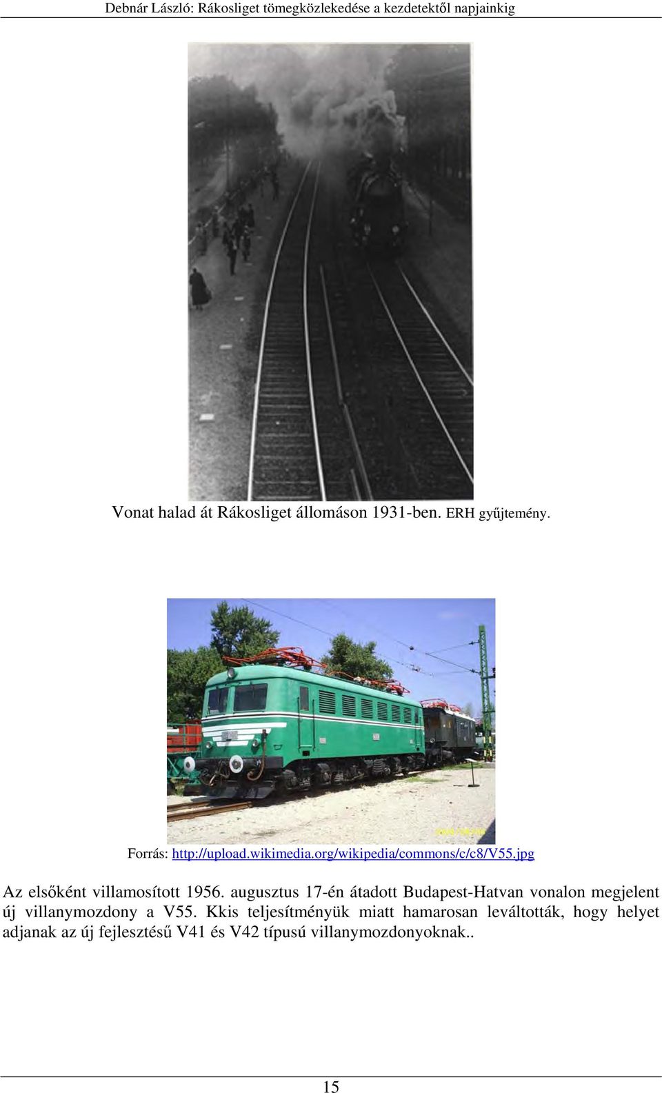 augusztus 17-én átadott Budapest-Hatvan vonalon megjelent új villanymozdony a V55.