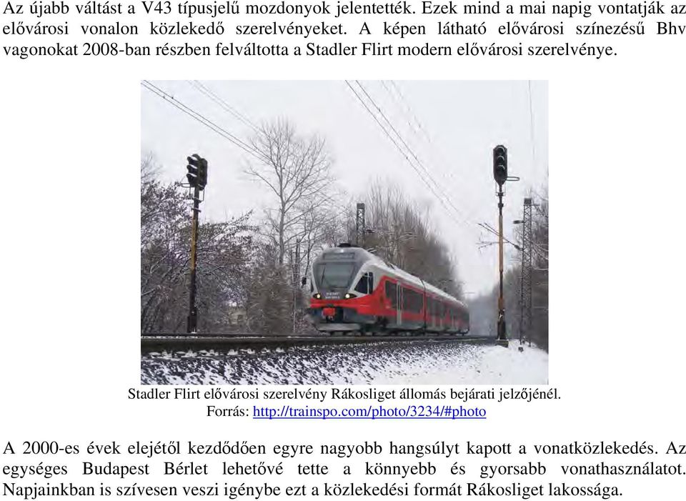 Stadler Flirt elővárosi szerelvény Rákosliget állomás bejárati jelzőjénél. Forrás: http://trainspo.