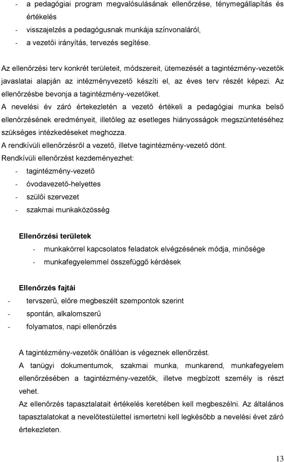 Az ellenőrzésbe bevonja a tagintézmény-vezetőket.