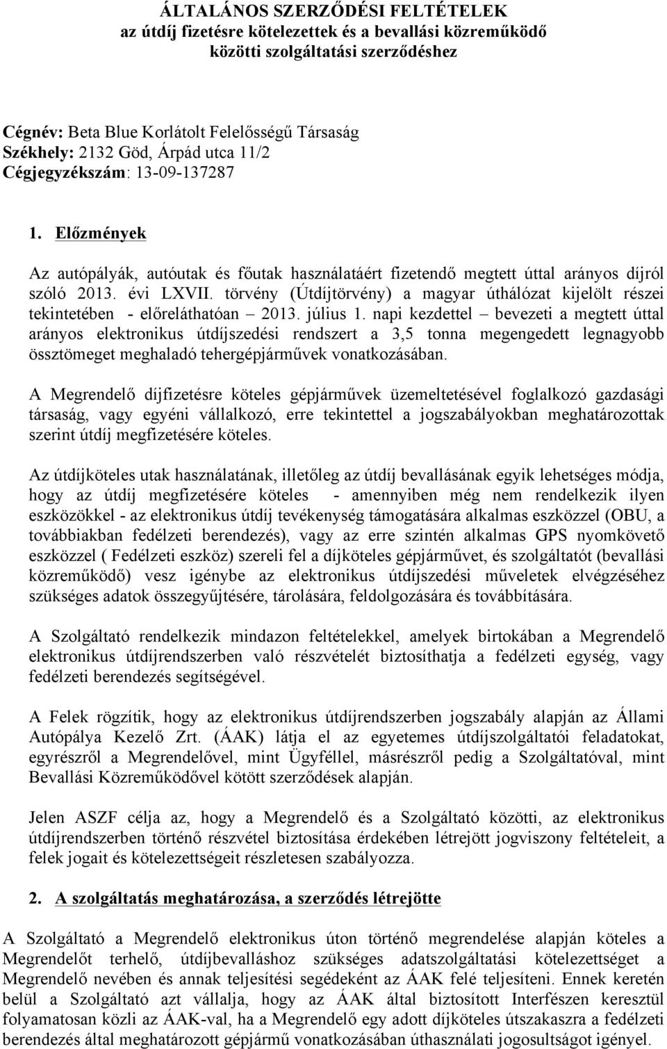 törvény (Útdíjtörvény) a magyar úthálózat kijelölt részei tekintetében - előreláthatóan 2013. július 1.