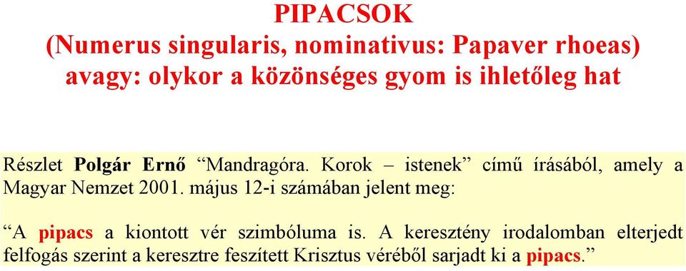 Korok istenek című írásából, amely a Magyar Nemzet 2001.