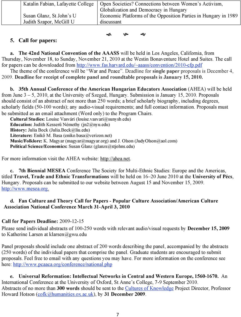 The 42nd National Convention of the AAASS will be held in Los Angeles, California, from Thursday, November 18, to Sunday, November 21, 2010 at the Westin Bonaventure Hotel and Suites.