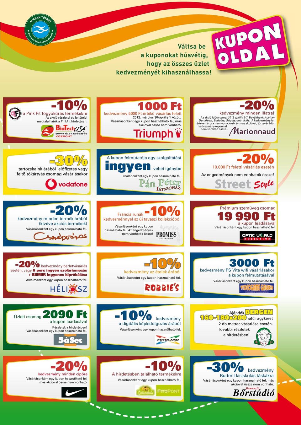 Az akció idôtartama: 2012 április 5-7. Beváltható: Auchan Dunakeszi, Budaörs, Szigetszentmiklós.