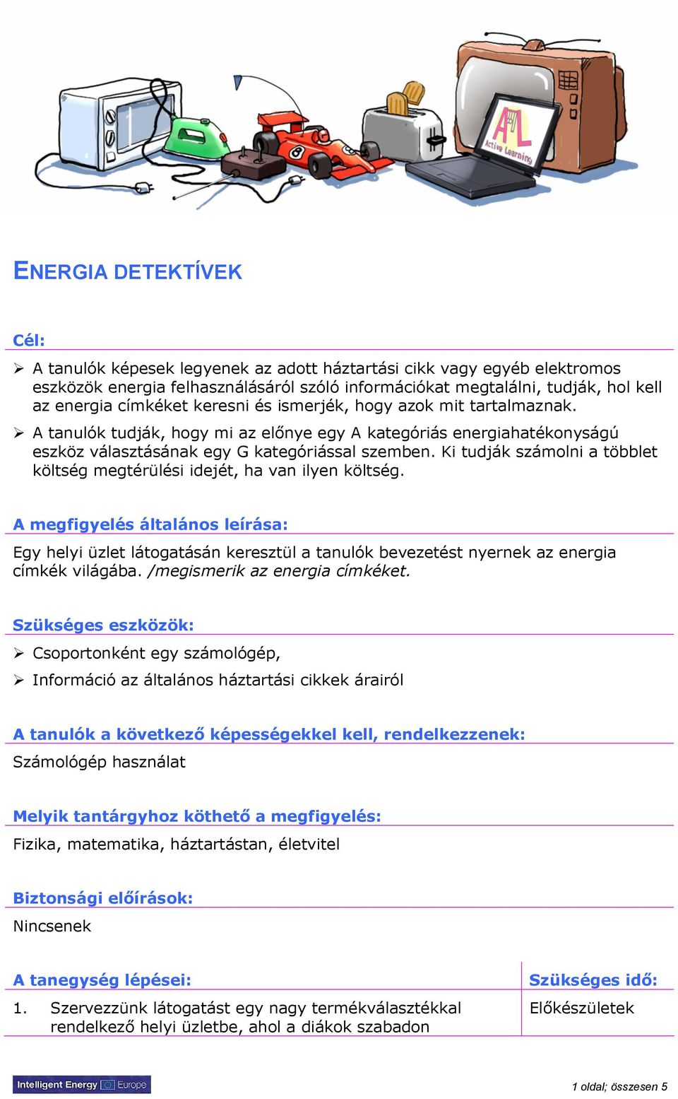 Ki tudják számolni a többlet költség megtérülési idejét, ha van ilyen költség.