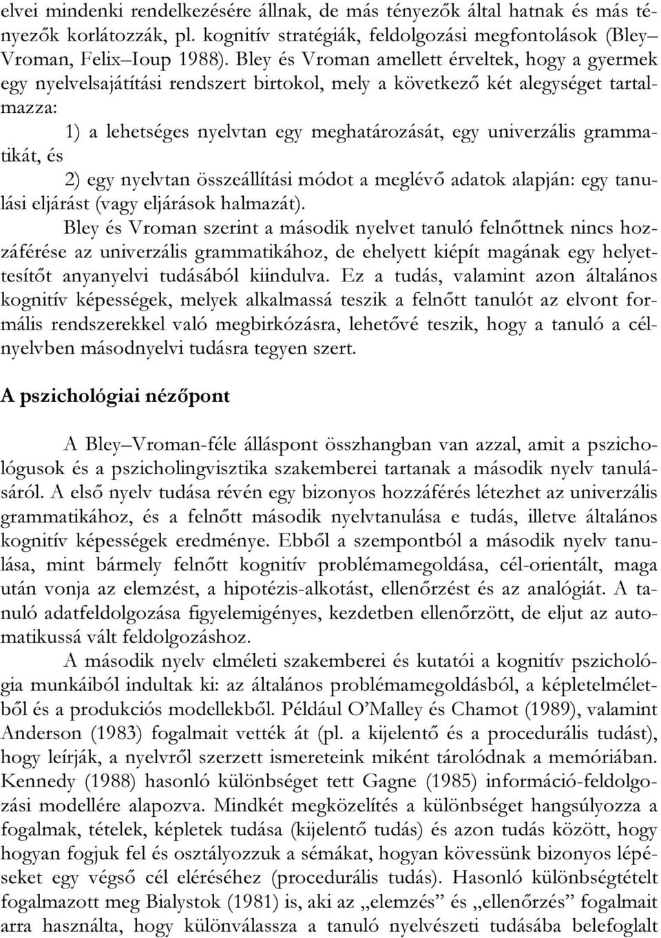 grammatikát, és 2) egy nyelvtan összeállítási módot a meglévő adatok alapján: egy tanulási eljárást (vagy eljárások halmazát).