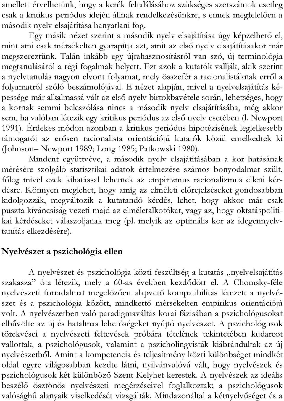 Talán inkább egy újrahasznosításról van szó, új terminológia megtanulásáról a régi fogalmak helyett.