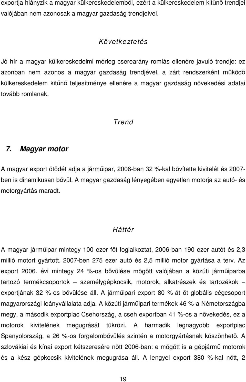 teljesítménye ellenére a magyar gazdaság növekedési adatai tovább romlanak. Trend 7.