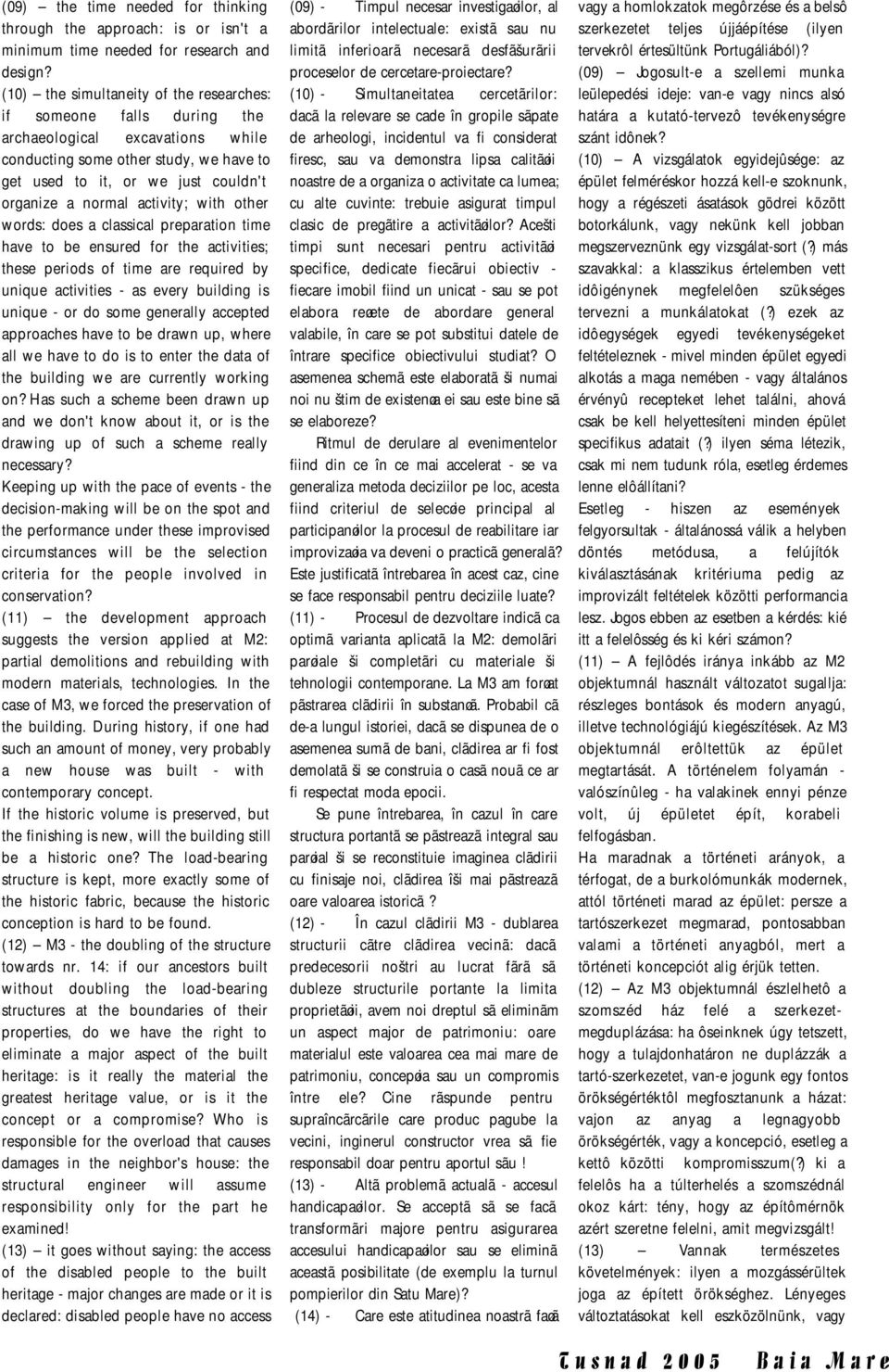 activity; with other words: does a classical preparation time have to be ensured for the activities; these periods of time are required by unique activities - as every building is unique - or do some