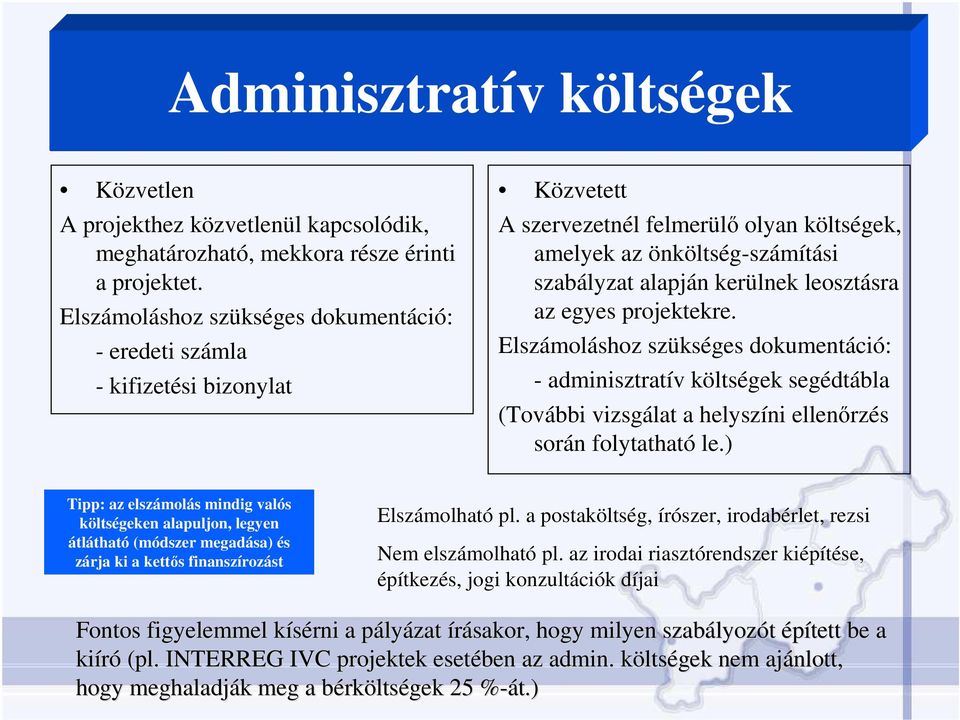 az egyes projektekre. Elszámoláshoz szükséges dokumentáció: - adminisztratív költségek segédtábla (További vizsgálat a helyszíni ellenırzés során folytatható le.