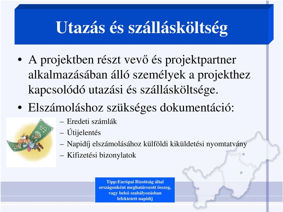 Elszámoláshoz szükséges dokumentáció: Eredeti számlák Útijelentés Napidíj elszámolásához külföldi