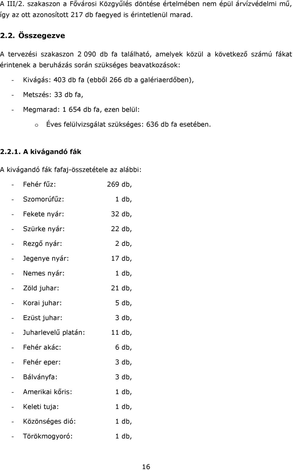 7 db faegyed is érintetlenül marad. 2.